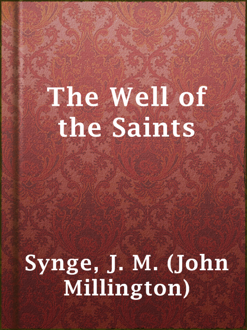 Title details for The Well of the Saints by J. M. (John Millington) Synge - Available